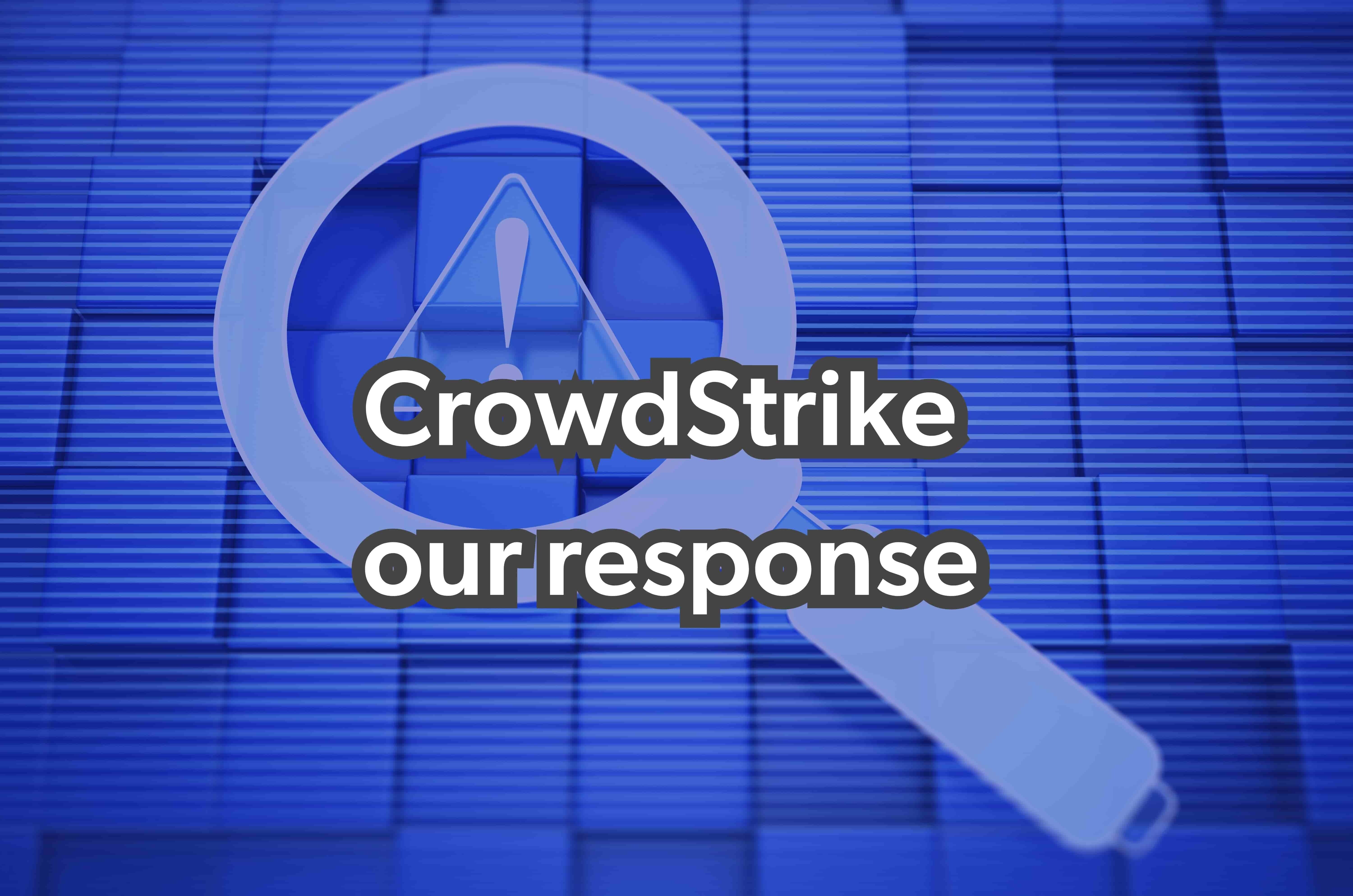 CrowdStrike incident – Our response to the crisis image